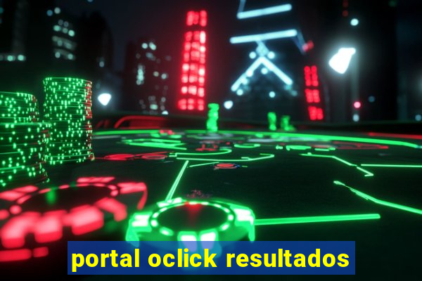 portal oclick resultados